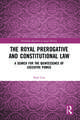 The Royal Prerogative and Constitutional Law: A Search for the Quintessence of Executive Power