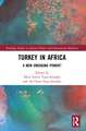 Turkey in Africa: A New Emerging Power?