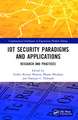 IoT Security Paradigms and Applications: Research and Practices