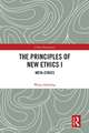 The Principles of New Ethics I: Meta-ethics