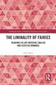 The Liminality of Fairies: Readings in Late Medieval English and Scottish Romance