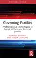 Governing Families: Problematising Technologies in Social Welfare and Criminal Justice