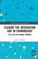 Closing the Integration Gap in Criminology: The Case for Criminal Thinking