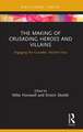 The Making of Crusading Heroes and Villains: Engaging the Crusades, Volume Four