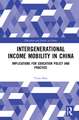 Intergenerational Income Mobility in China: Implications for Education Policy and Practice