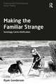 Making the Familiar Strange: Sociology Contra Reification