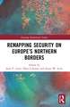 Remapping Security on Europe’s Northern Borders