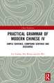 Practical Grammar of Modern Chinese IV: Simple Sentence, Compound Sentence, and Discourse