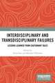 Interdisciplinary and Transdisciplinary Failures: Lessons Learned from Cautionary Tales