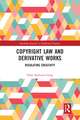 Copyright Law and Derivative Works: Regulating Creativity