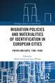 Migration Policies and Materialities of Identification in European Cities: Papers and Gates, 1500-1930s