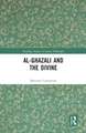 Al-Ghazali and the Divine