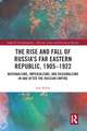 The Rise and Fall of Russia's Far Eastern Republic, 1905–1922: Nationalisms, Imperialisms, and Regionalisms in and after the Russian Empire