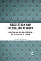 Regulation and Inequality at Work: Isolation and Inequality Beyond the Regulation of Labour