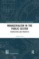 Managerialism in the Public Sector: Perspectives and Prospects