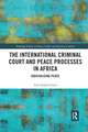 The International Criminal Court and Peace Processes in Africa: Judicialising Peace