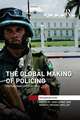 The Global Making of Policing: Postcolonial Perspectives