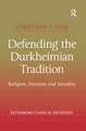 Defending the Durkheimian Tradition: Religion, Emotion and Morality