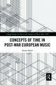 Concepts of Time in Post-War European Music