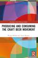 Producing and Consuming the Craft Beer Movement