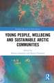 Young People, Wellbeing and Sustainable Arctic Communities