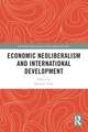 Economic Neoliberalism and International Development