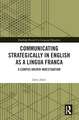 Communicating Strategically in English as a Lingua Franca: A Corpus Driven Investigation