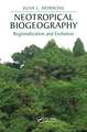 Neotropical Biogeography: Regionalization and Evolution