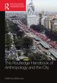 The Routledge Handbook of Anthropology and the City