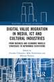 Digital Value Migration in Media, ICT and Cultural Industries: From Business and Economic Models/Strategies to Networked Ecosystems