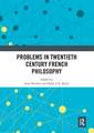 Problems in Twentieth Century French Philosophy