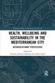 Health, Wellbeing and Sustainability in the Mediterranean City: Interdisciplinary Perspectives