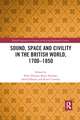 Sound, Space and Civility in the British World, 1700-1850