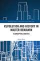 Revolution and History in Walter Benjamin: A Conceptual Analysis