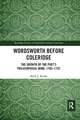 Wordsworth Before Coleridge: The Growth of the Poet’s Philosophical Mind, 1785-1797