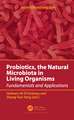 Probiotics, the Natural Microbiota in Living Organisms: Fundamentals and Applications