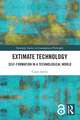 Extimate Technology: Self-Formation in a Technological World