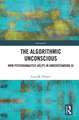 The Algorithmic Unconscious: How Psychoanalysis Helps in Understanding AI