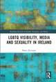 LGBTQ Visibility, Media and Sexuality in Ireland