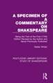 A Specimen of a Commentary on Shakspeare: Being the Text of the First (1794) Edition Revised by the Author and Never Previously Published