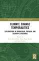 Climate Change Temporalities: Explorations in Vernacular, Popular, and Scientific Discourse