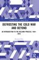 Defrosting the Cold War and Beyond: An Introduction to the Helsinki Process, 1954–2022