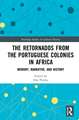 The Retornados from the Portuguese Colonies in Africa: Memory, Narrative, and History