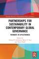 Partnerships for Sustainability in Contemporary Global Governance: Pathways to Effectiveness