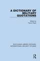 A Dictionary of Military Quotations