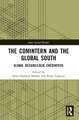 The Comintern and the Global South: Global Designs/Local Encounters