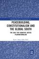 Peacebuilding, Constitutionalism and the Global South: The Case for Cognitive Justice Plurinationalism