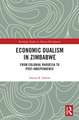 Economic Dualism in Zimbabwe: From Colonial Rhodesia to Post-Independence