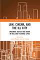 Law, Cinema, and the Ill City: Imagining Justice and Order in Real and Fictional Cities