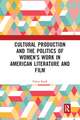 Cultural Production and the Politics of Women’s Work in American Literature and Film